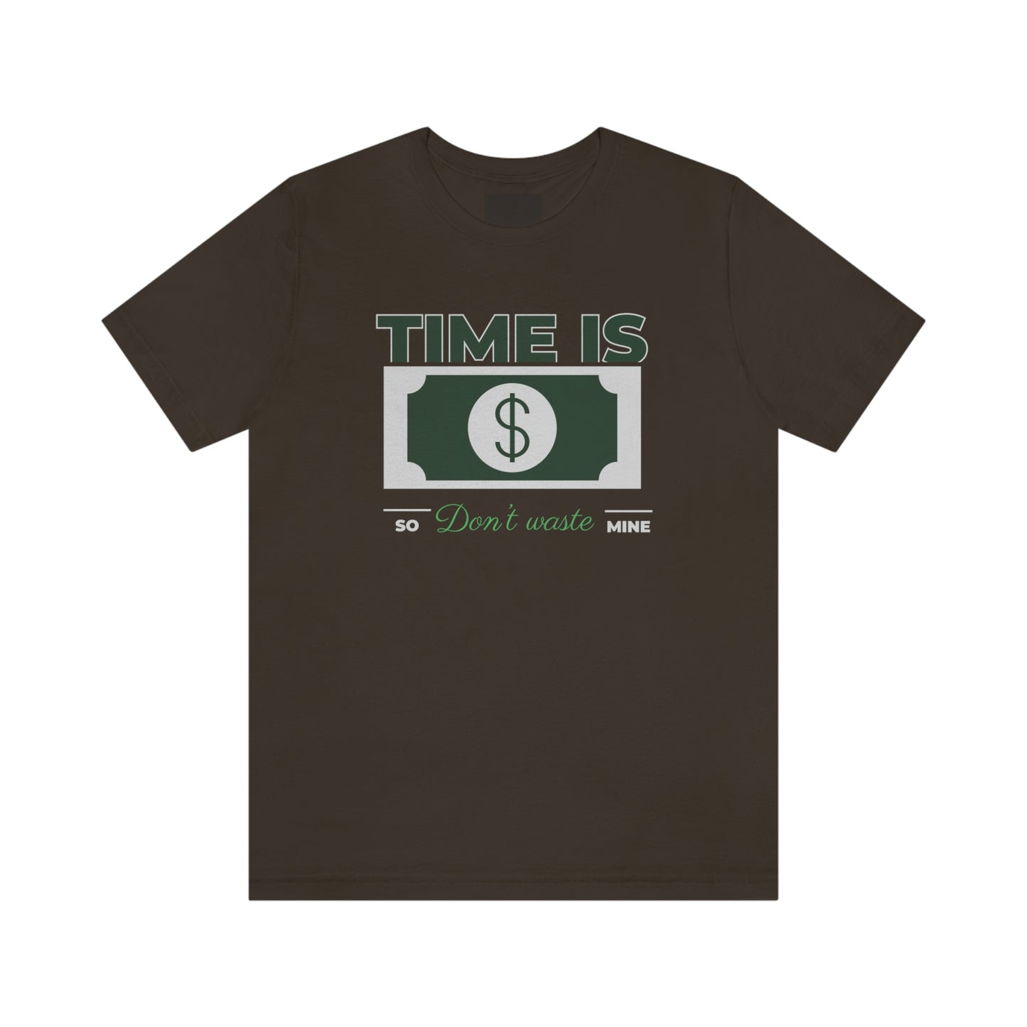 Time Is Money So Don't Waste Mine Unisex Jersey Short Sleeve Tee