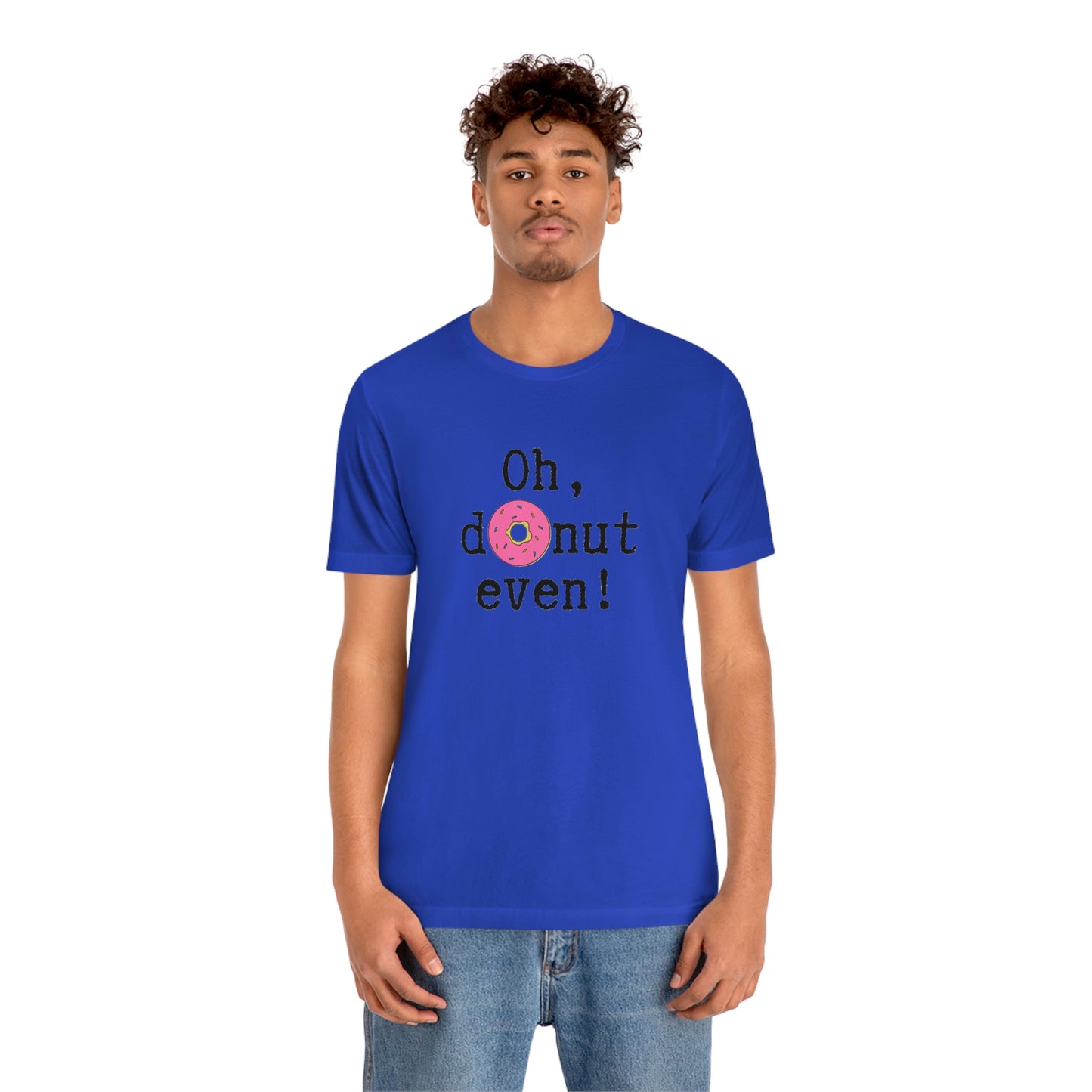 Oh Donut Even Unisex Jersey Short Sleeve Tee