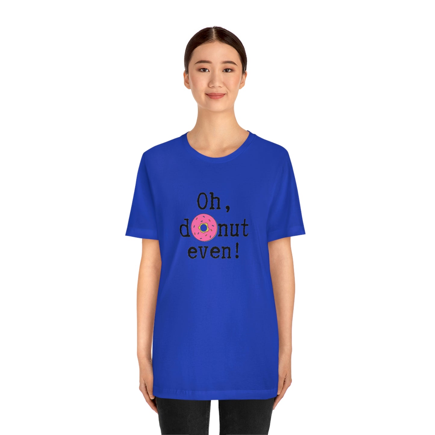 Oh Donut Even Unisex Jersey Short Sleeve Tee