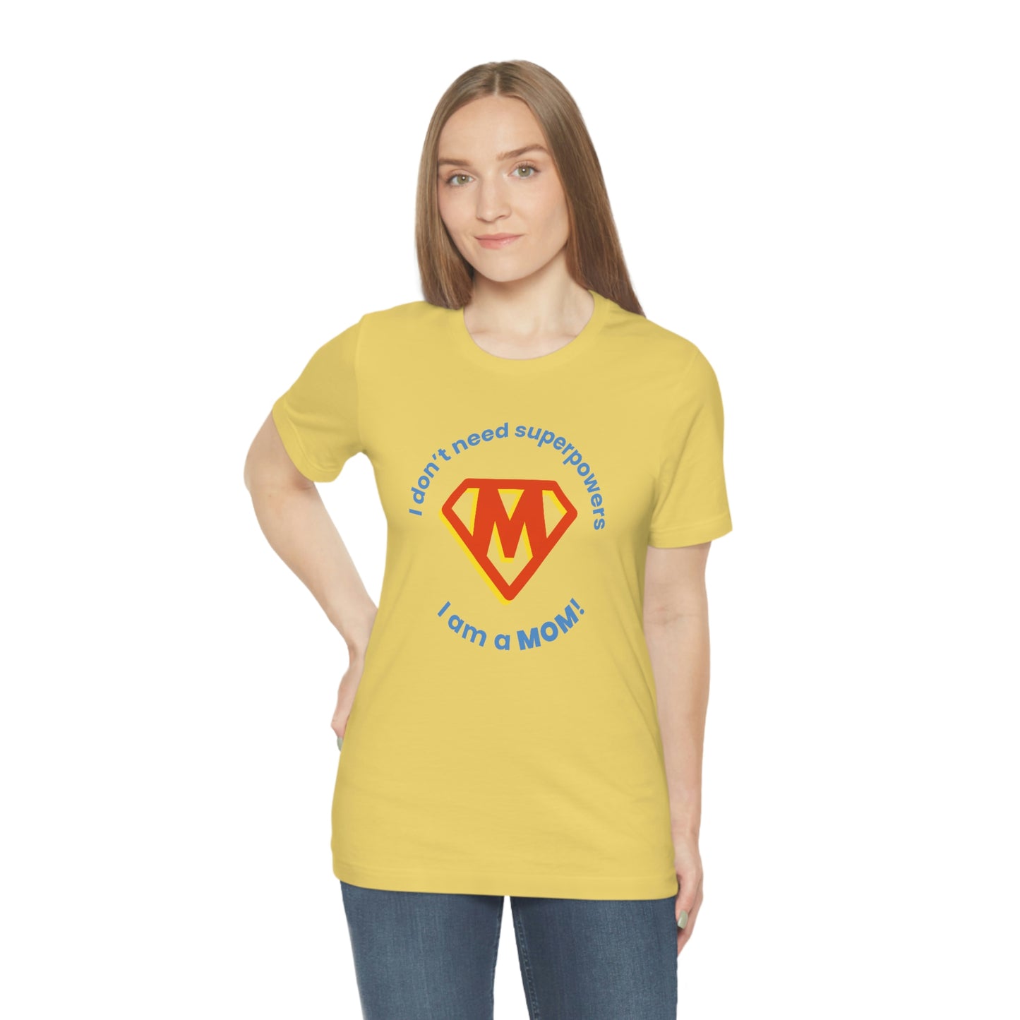 Don’t Need Superpowers I’m a Mom Unisex Jersey Short Sleeve Tee