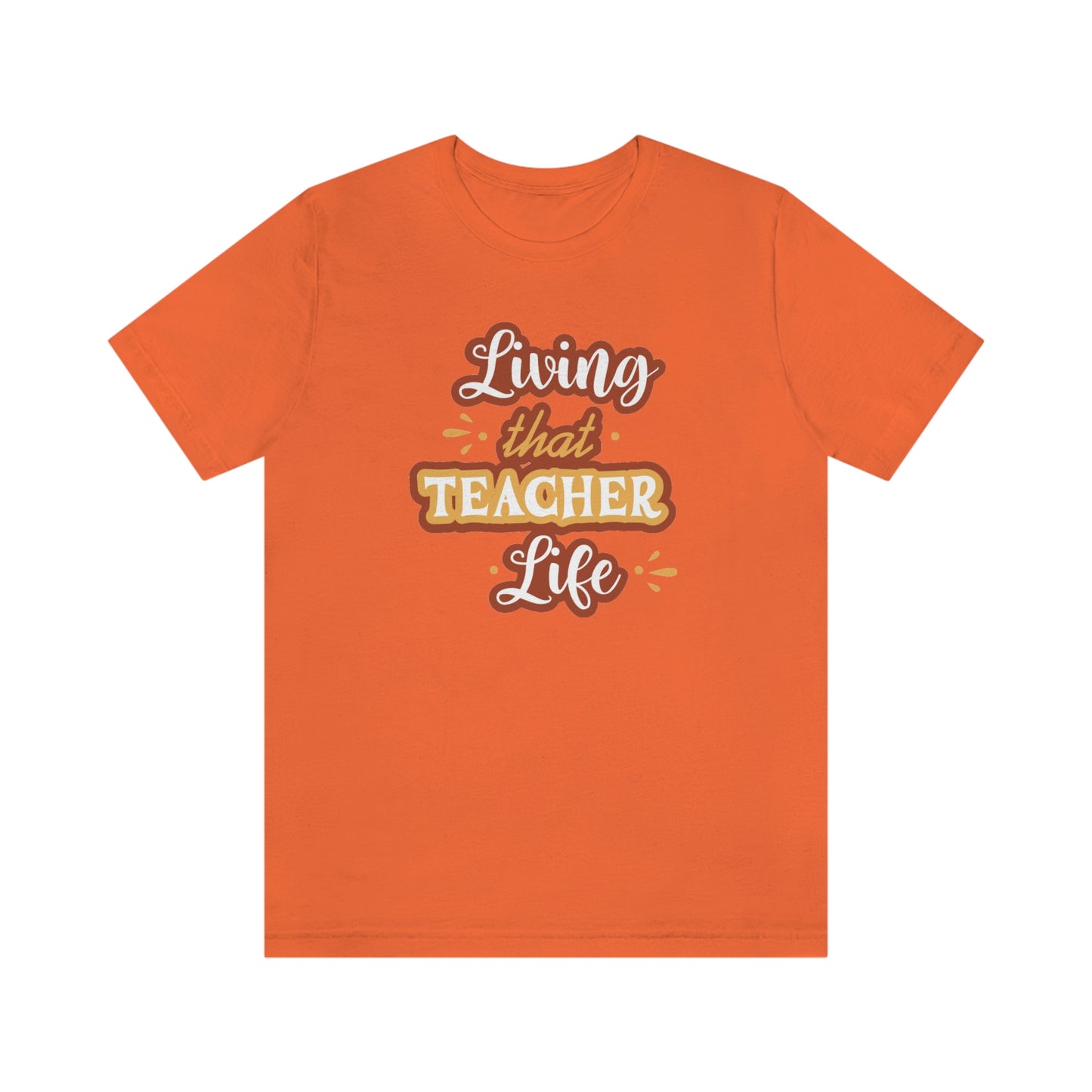 Living That Teacher Life Unisex Jersey Short Sleeve Tee