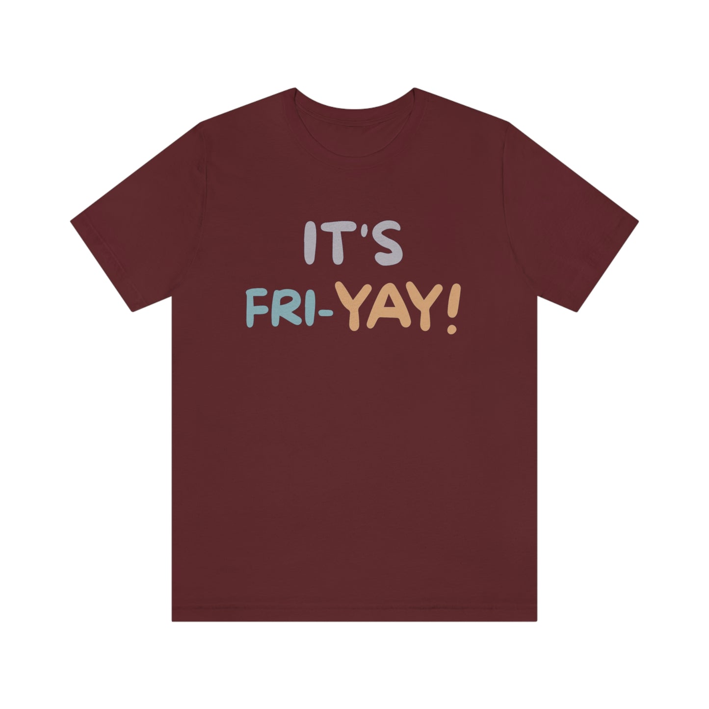 It's Fri-Yay! Unisex Jersey Short Sleeve Tee