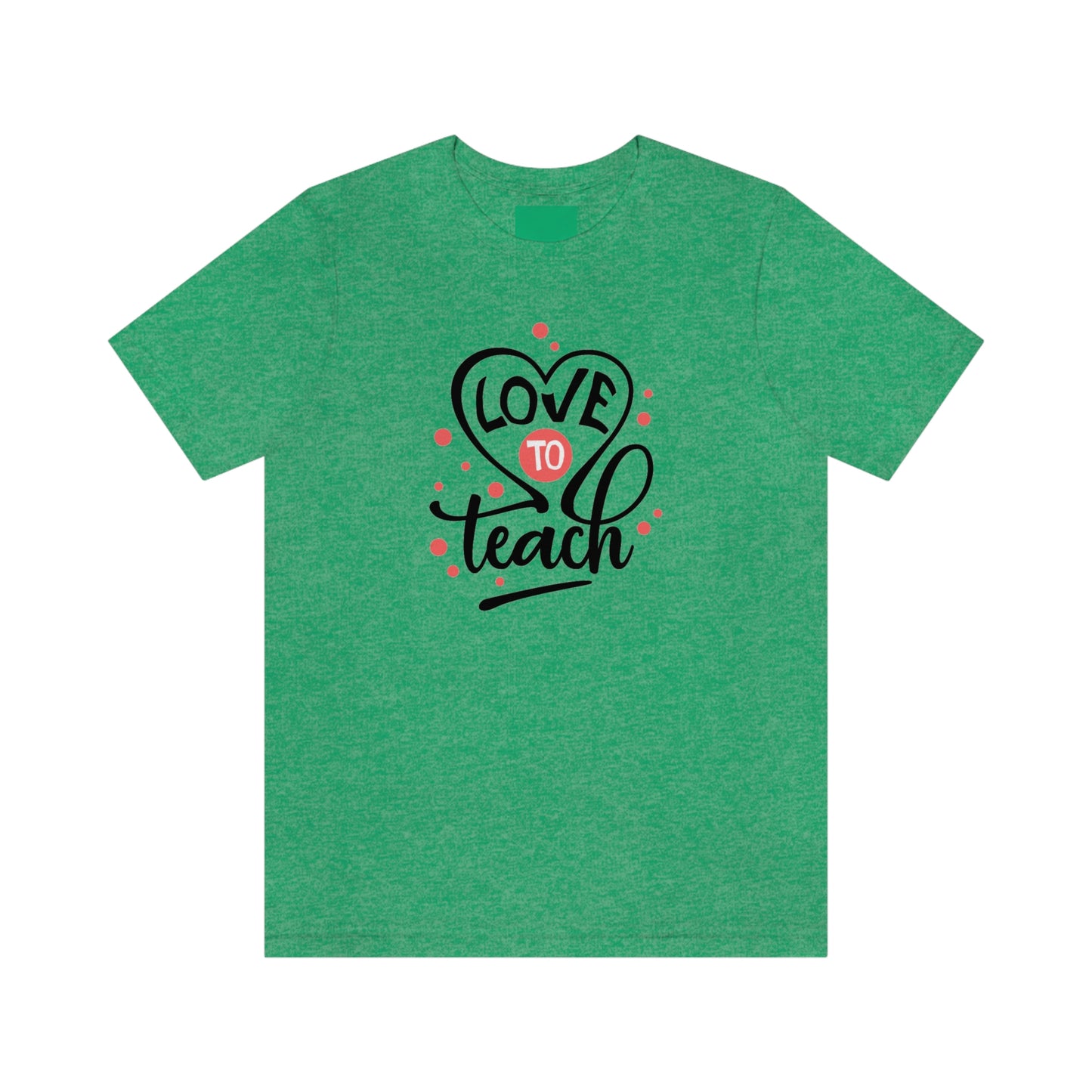 Love To Teach Unisex Jersey Short Sleeve Tee