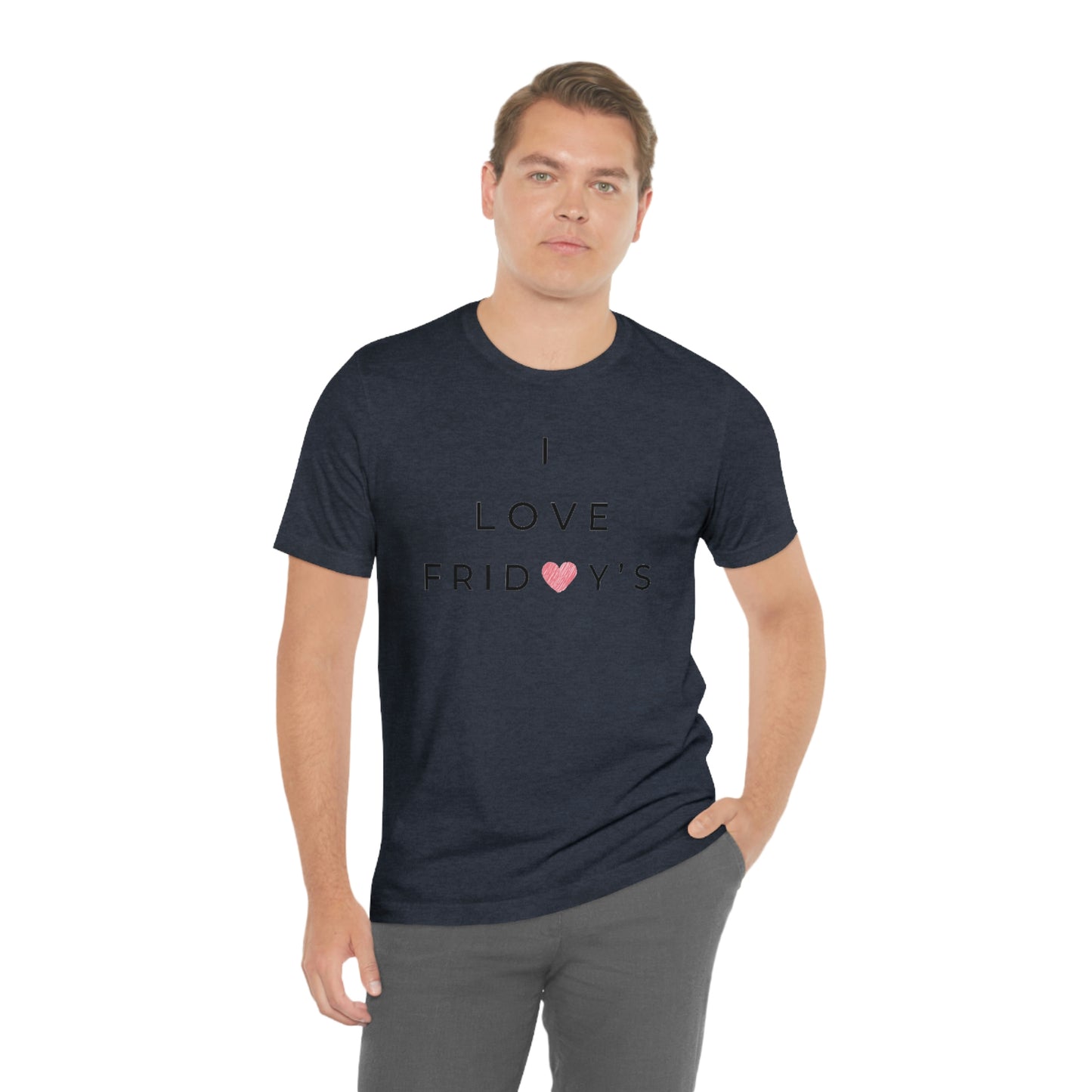 I Love Fridays Unisex Jersey Short Sleeve Tee