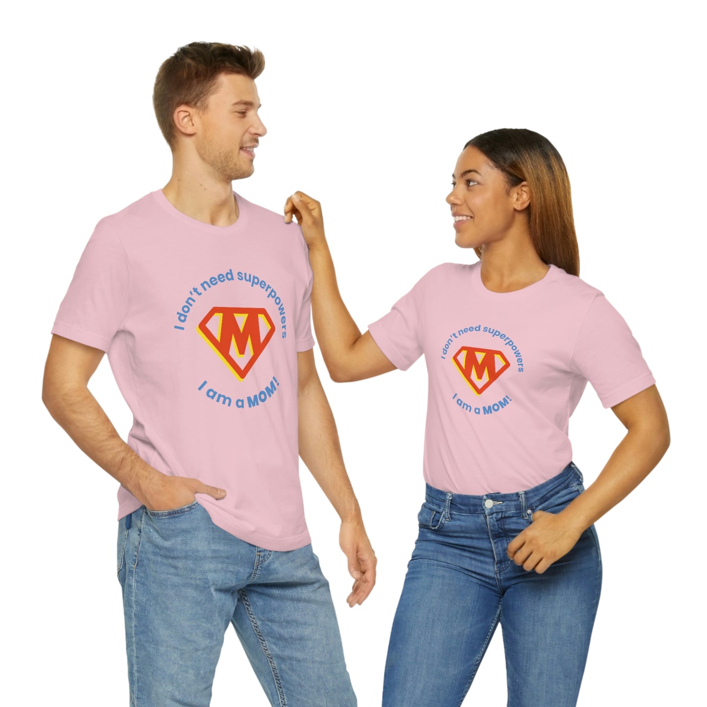 Don’t Need Superpowers I’m a Mom Unisex Jersey Short Sleeve Tee