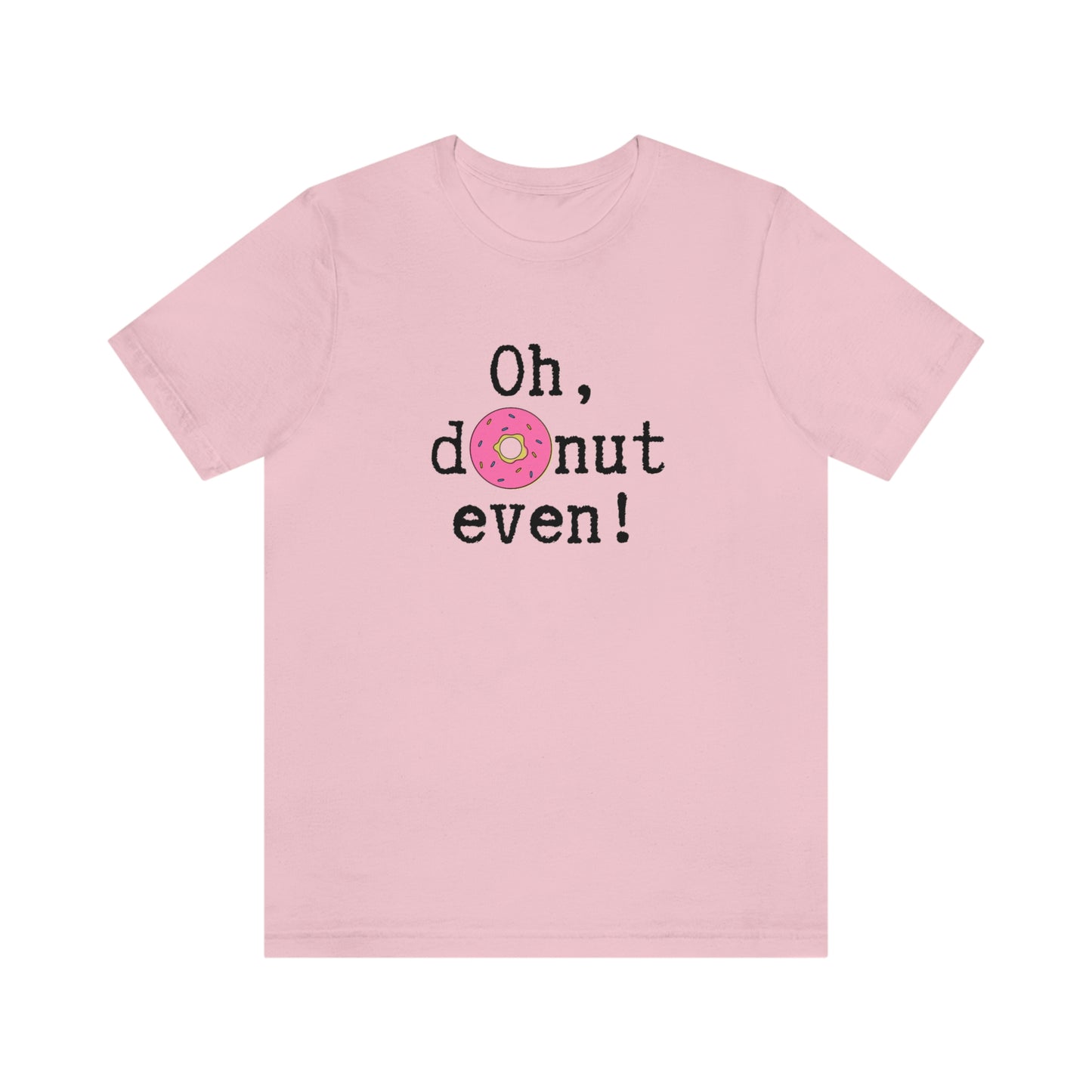 Oh Donut Even Unisex Jersey Short Sleeve Tee