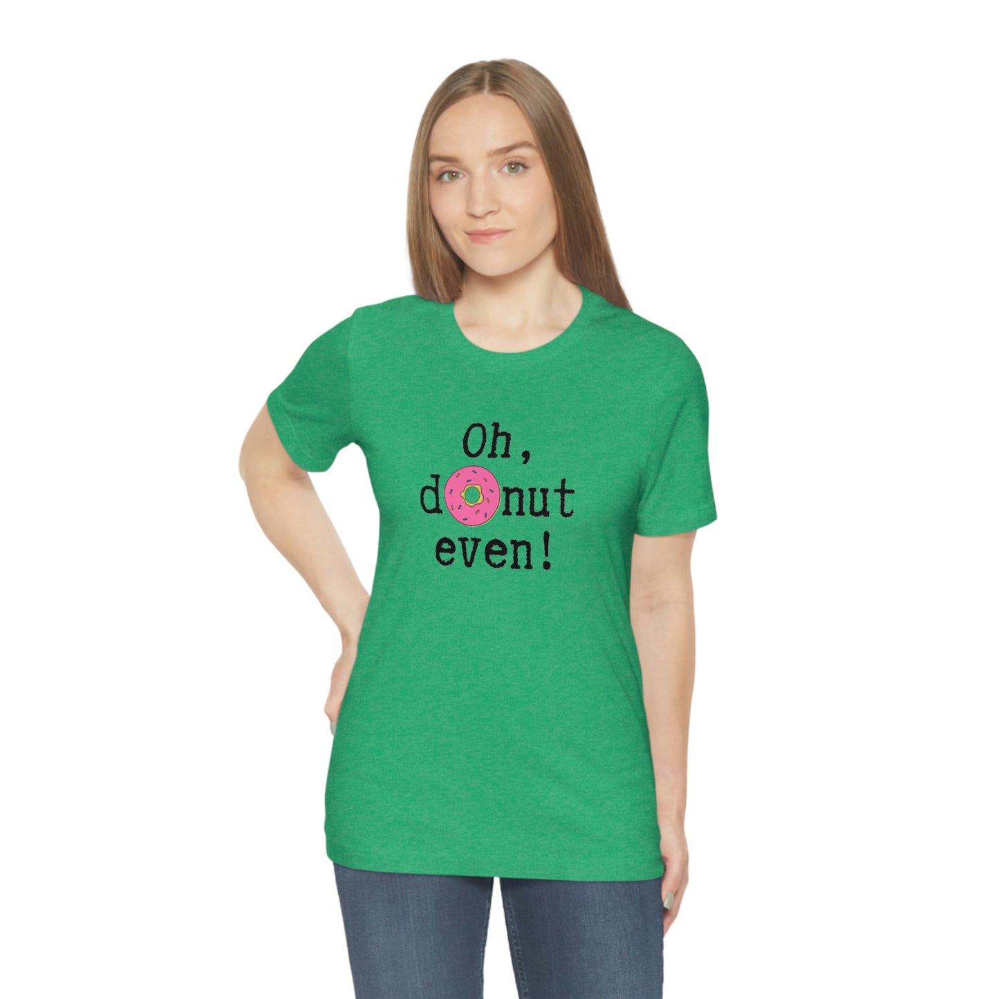 Oh Donut Even Unisex Jersey Short Sleeve Tee