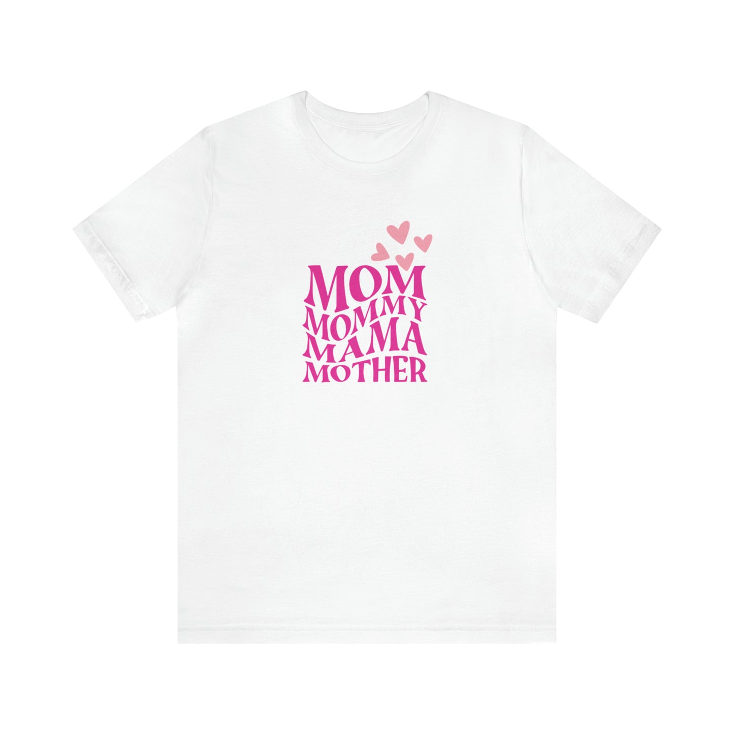 Mom, Mommy, Mama, Mother Unisex Jersey Short Sleeve Tee