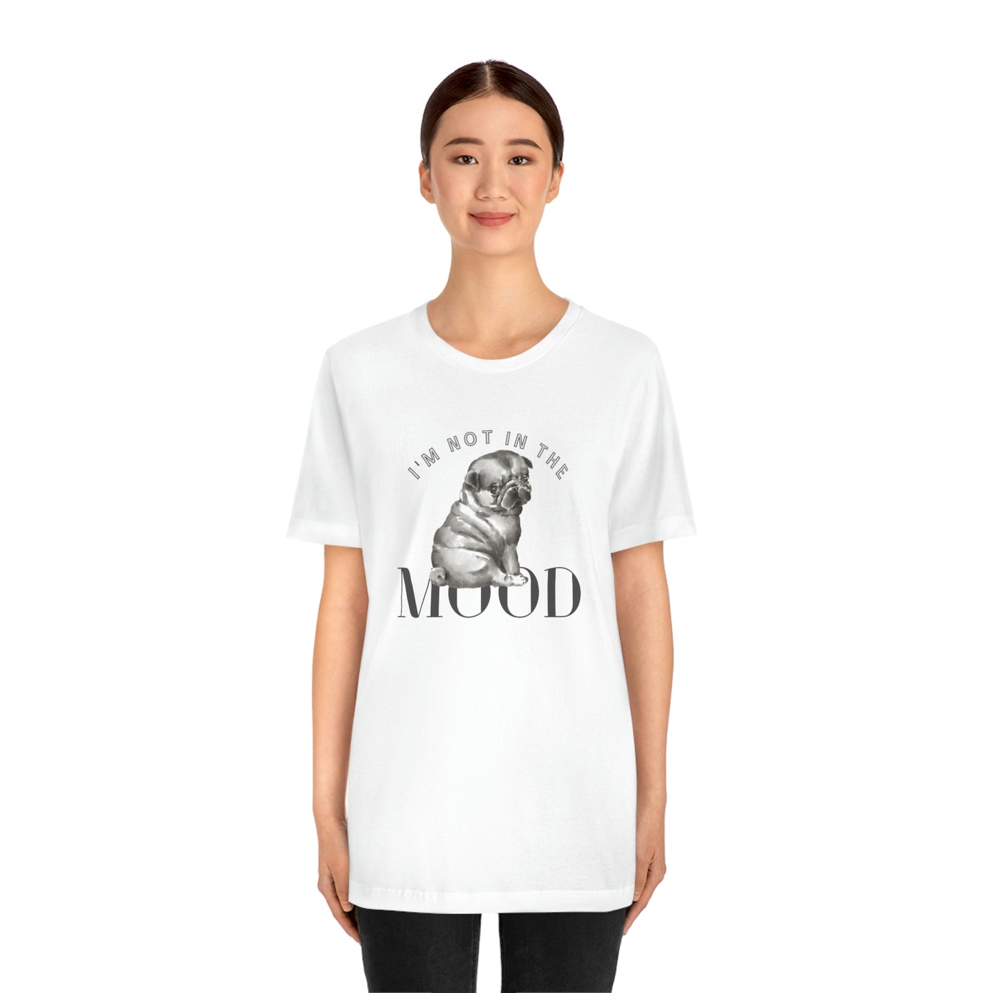 I'm Not In The Mood Unisex Jersey Short Sleeve Tee