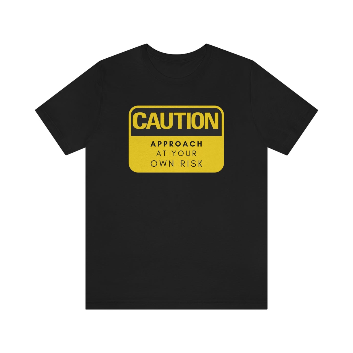 Caution Approach at Your Own Risk Unisex Jersey Short Sleeve Tee