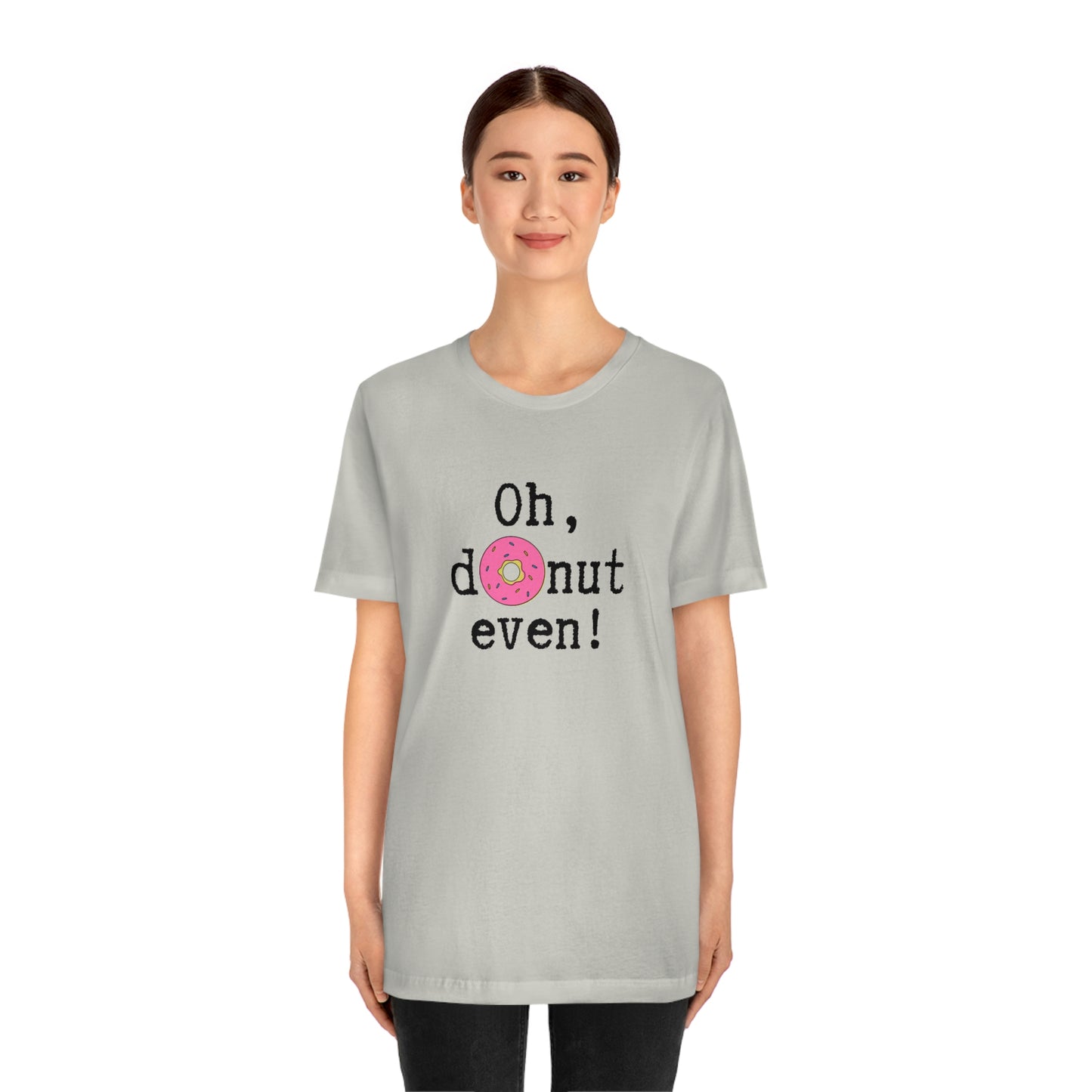 Oh Donut Even Unisex Jersey Short Sleeve Tee