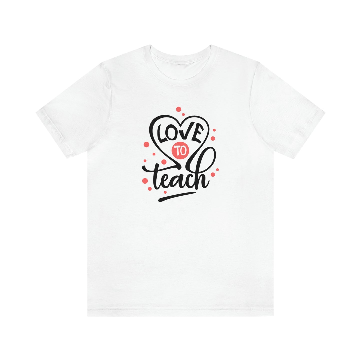 Love To Teach Unisex Jersey Short Sleeve Tee