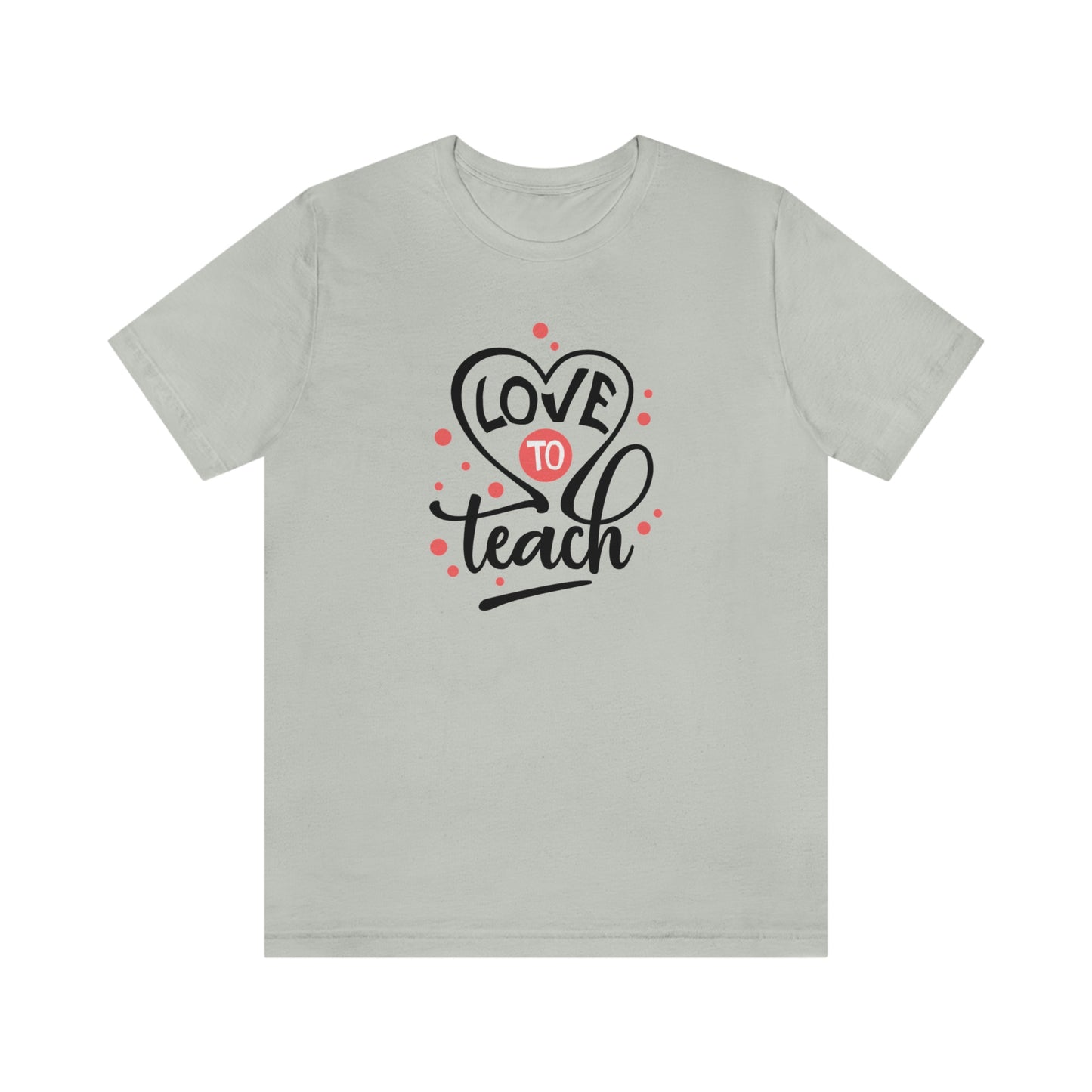 Love To Teach Unisex Jersey Short Sleeve Tee