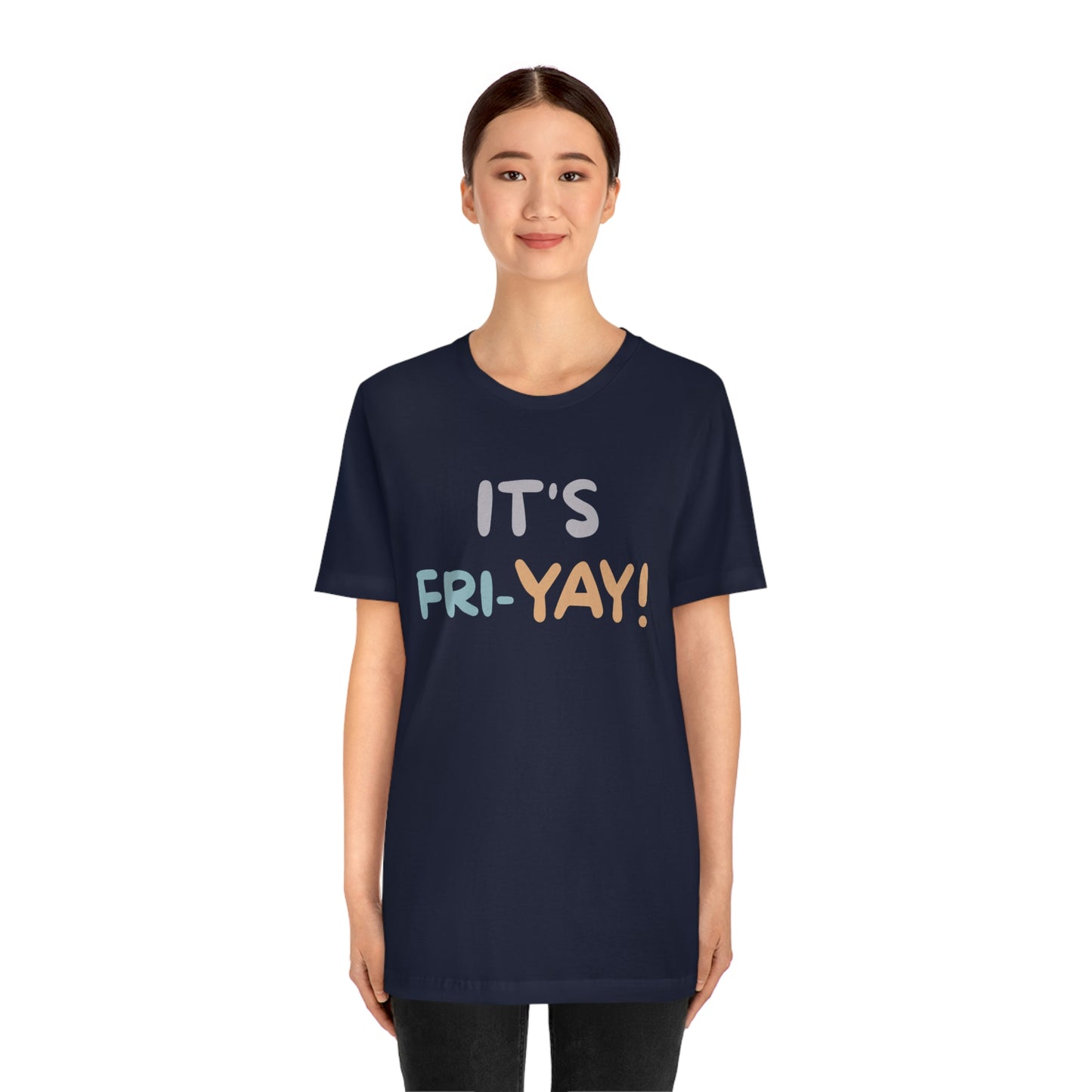 It's Fri-Yay! Unisex Jersey Short Sleeve Tee