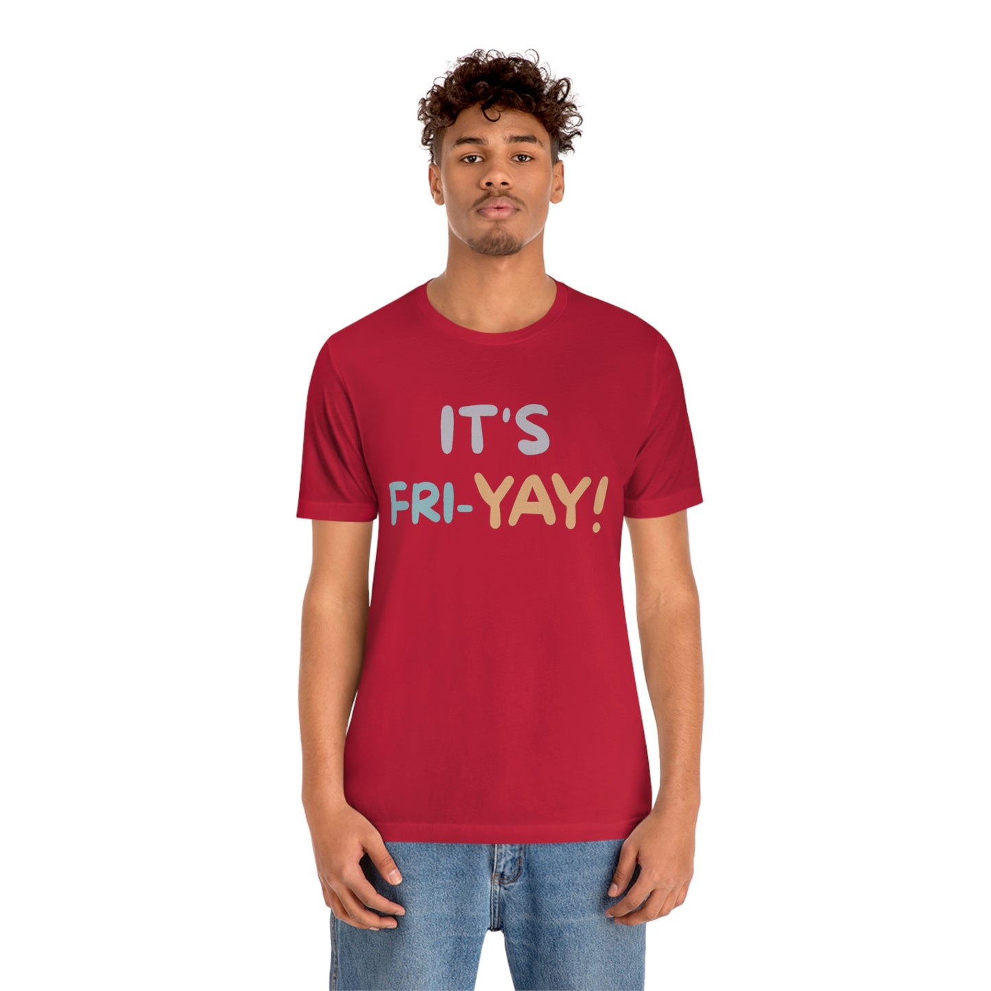 It's Fri-Yay! Unisex Jersey Short Sleeve Tee