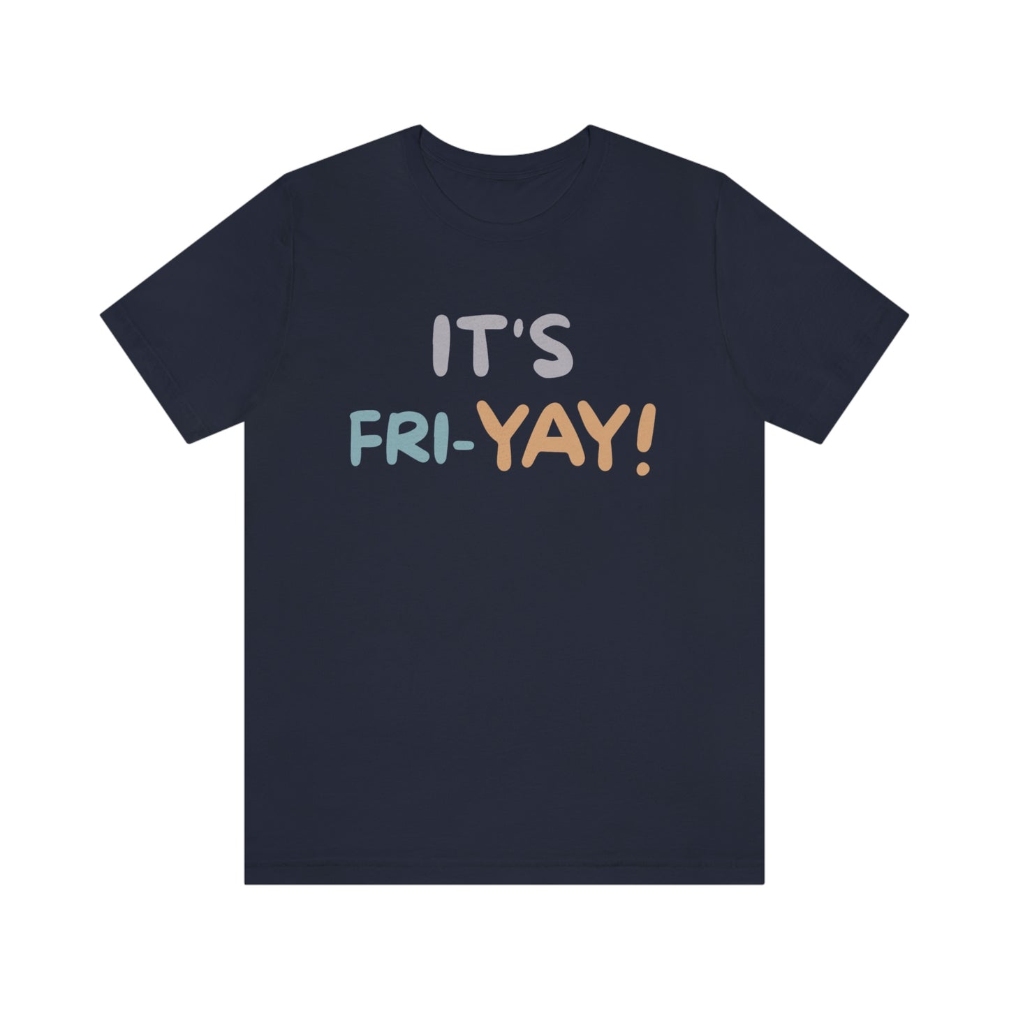 It's Fri-Yay! Unisex Jersey Short Sleeve Tee