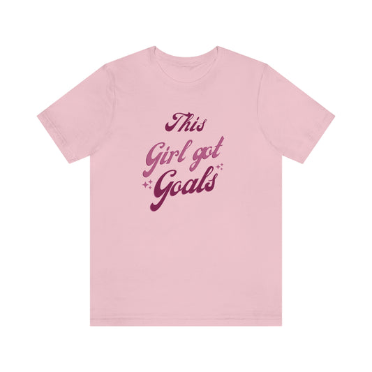 This Girl Got Goals Unisex Jersey Short Sleeve Tee