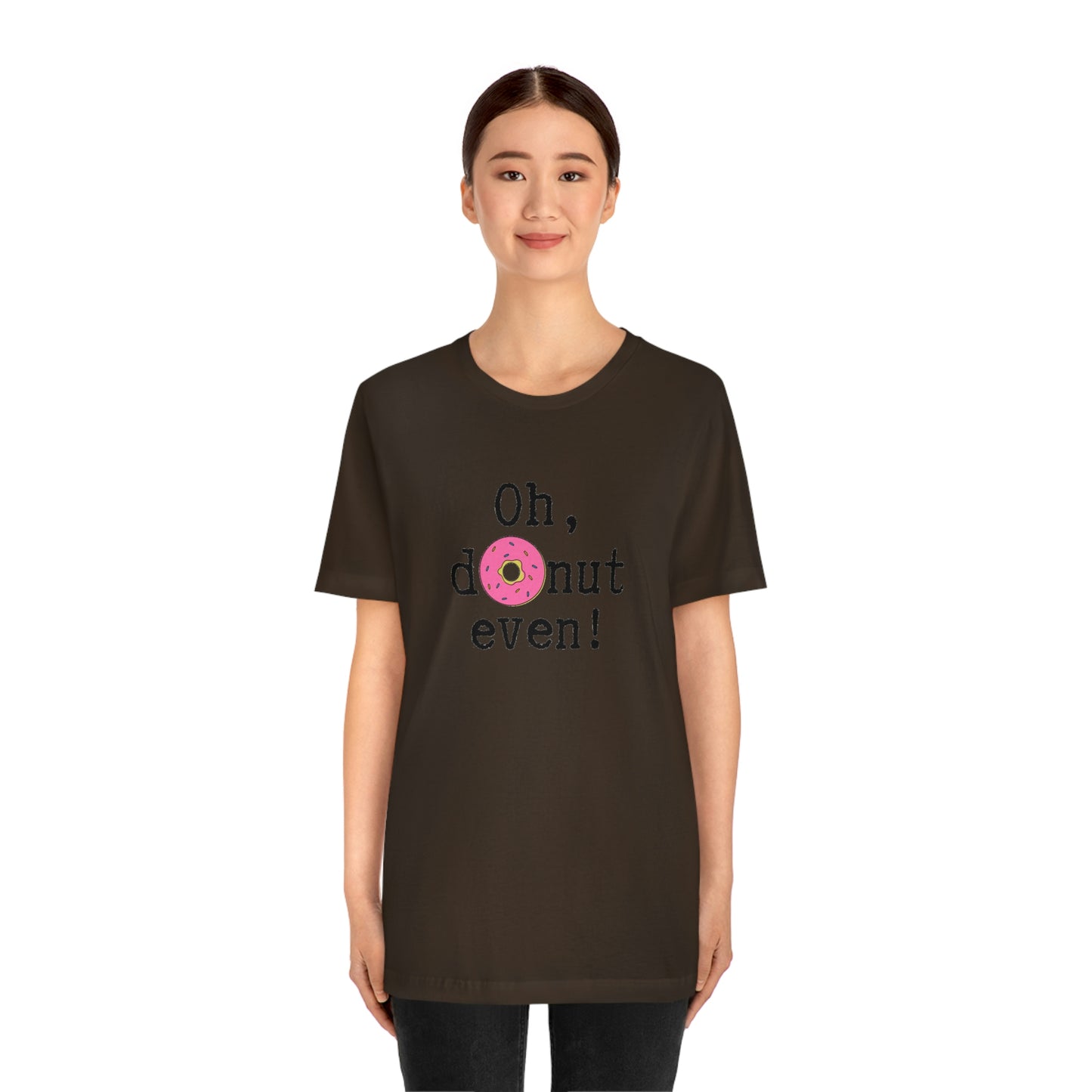 Oh Donut Even Unisex Jersey Short Sleeve Tee