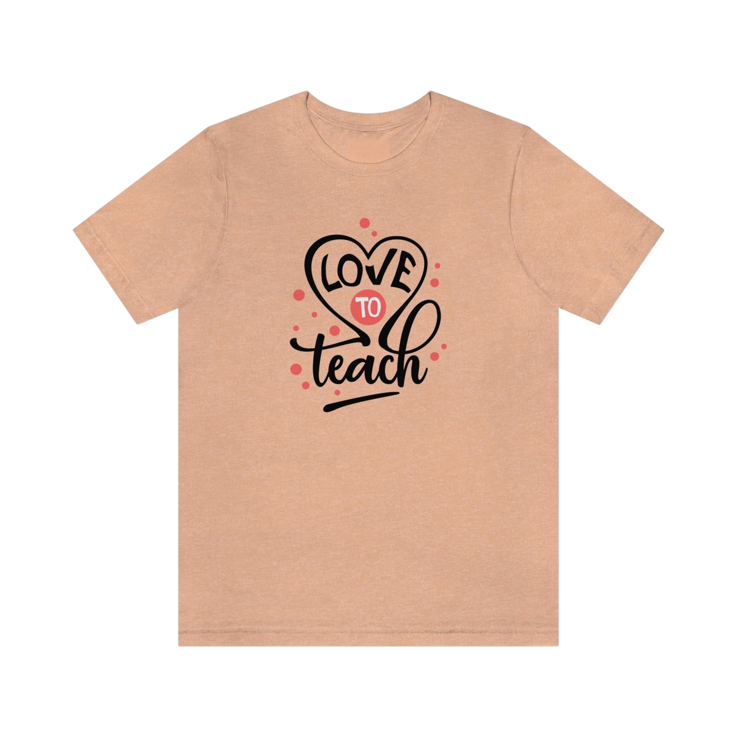 Love To Teach Unisex Jersey Short Sleeve Tee