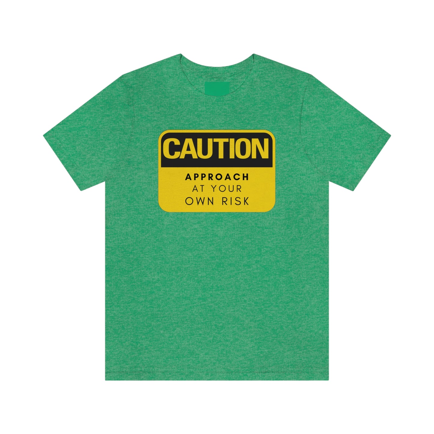 Caution Approach at Your Own Risk Unisex Jersey Short Sleeve Tee