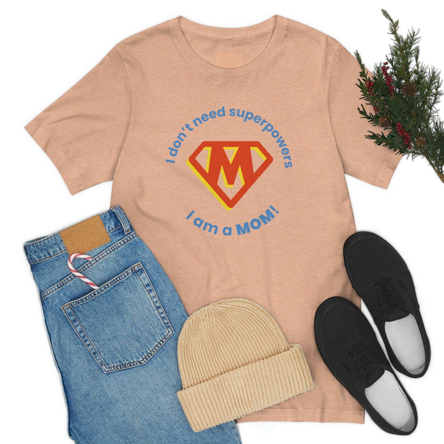 Don’t Need Superpowers I’m a Mom Unisex Jersey Short Sleeve Tee