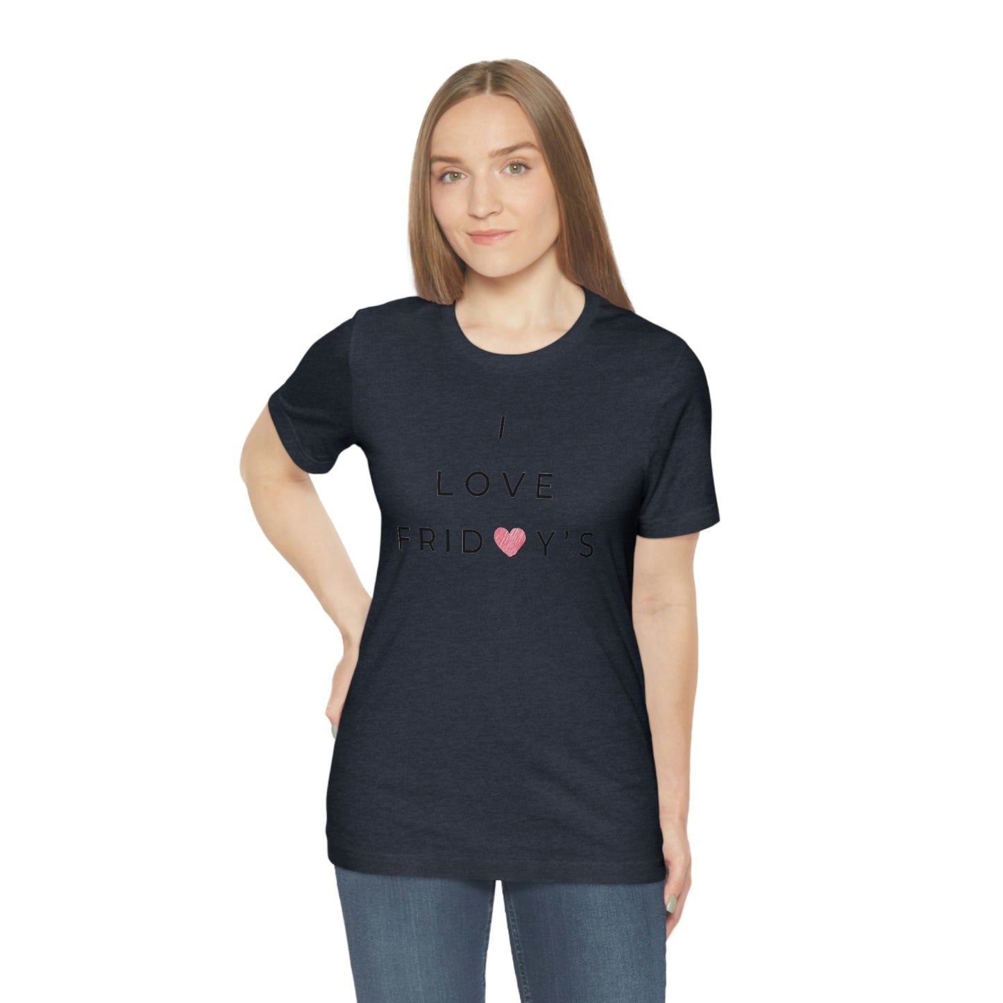 I Love Fridays Unisex Jersey Short Sleeve Tee