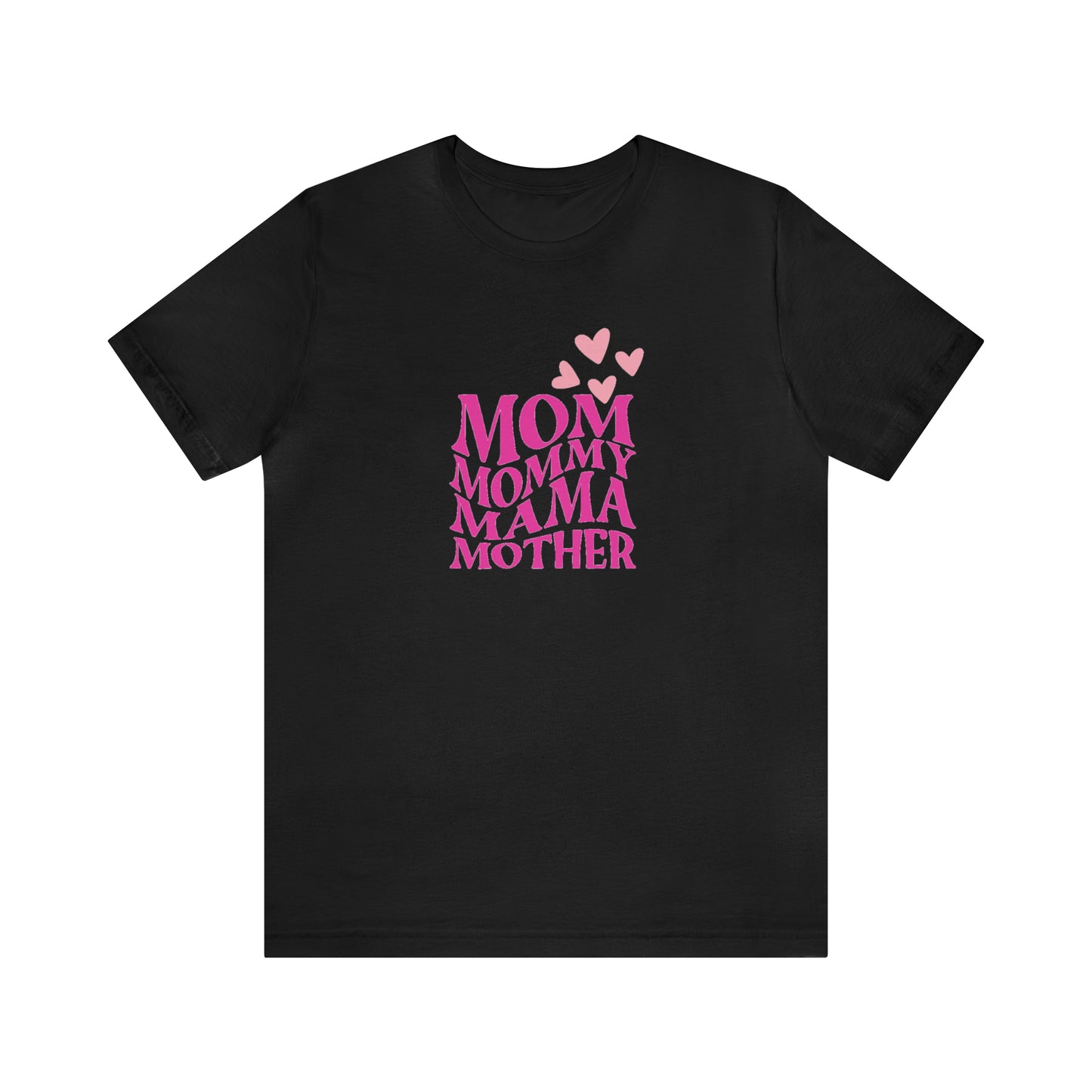 Mom, Mommy, Mama, Mother Unisex Jersey Short Sleeve Tee