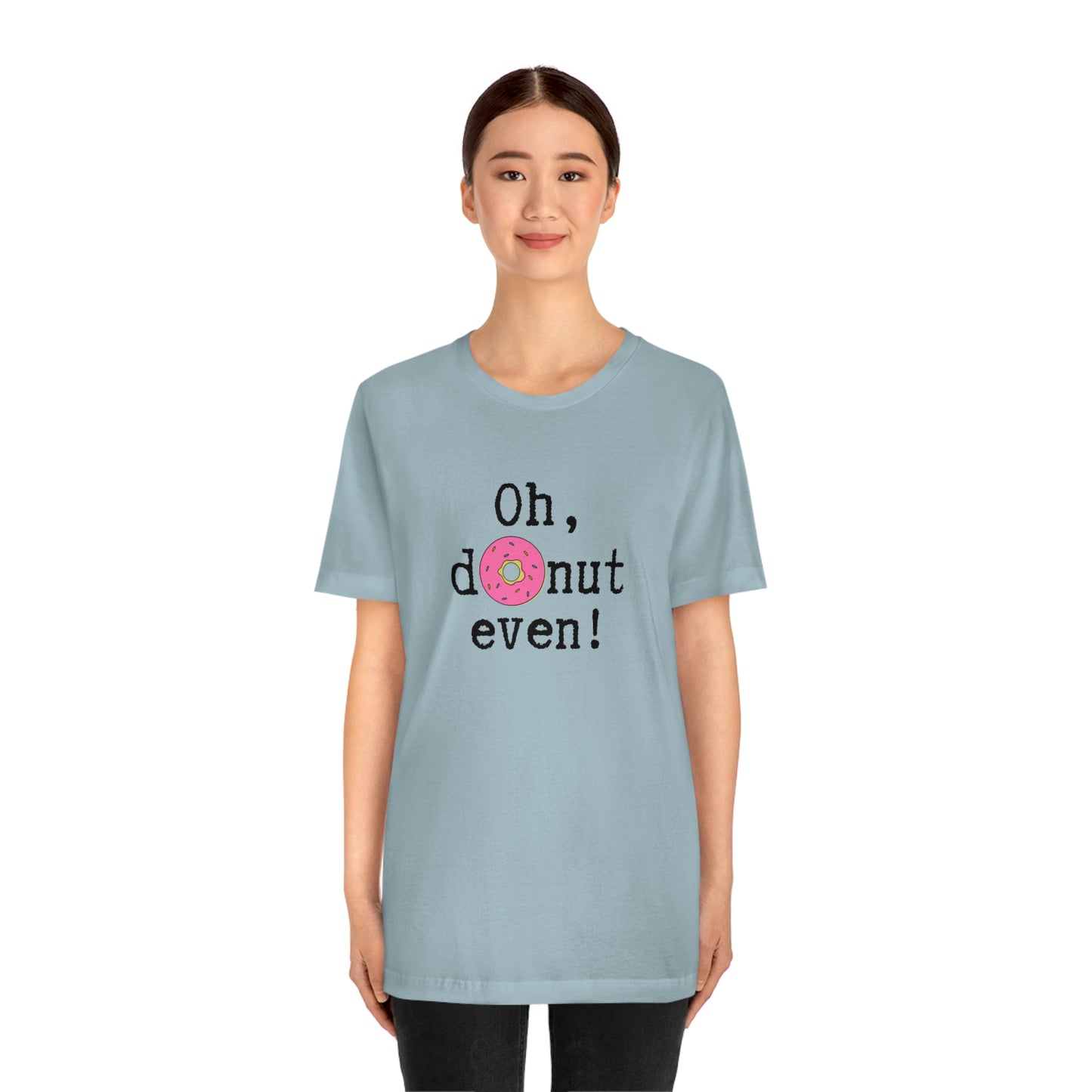 Oh Donut Even Unisex Jersey Short Sleeve Tee