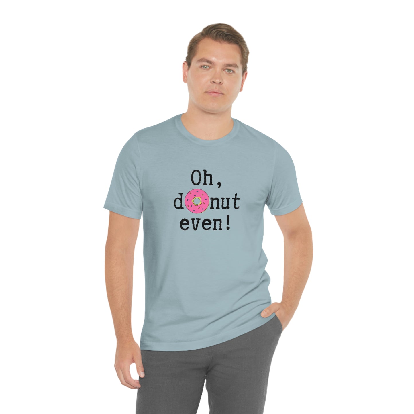 Oh Donut Even Unisex Jersey Short Sleeve Tee