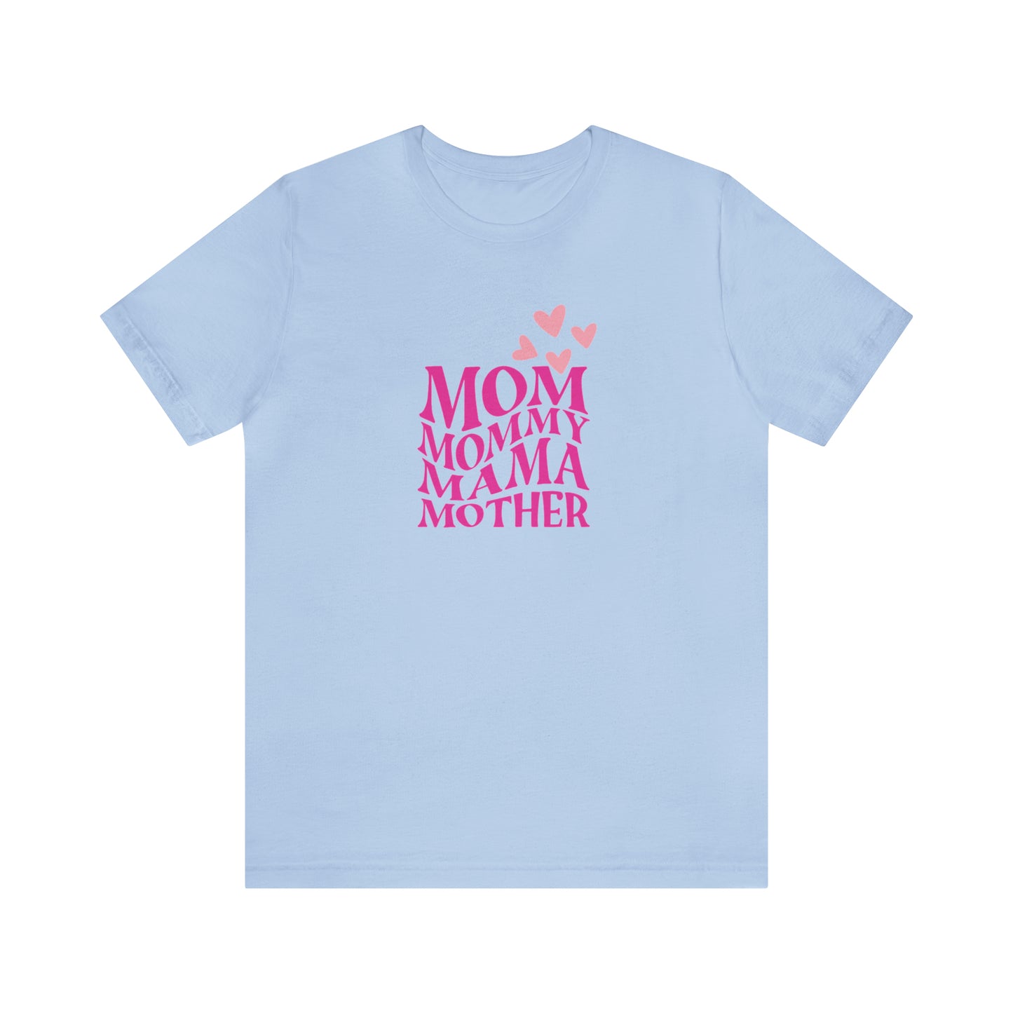 Mom, Mommy, Mama, Mother Unisex Jersey Short Sleeve Tee