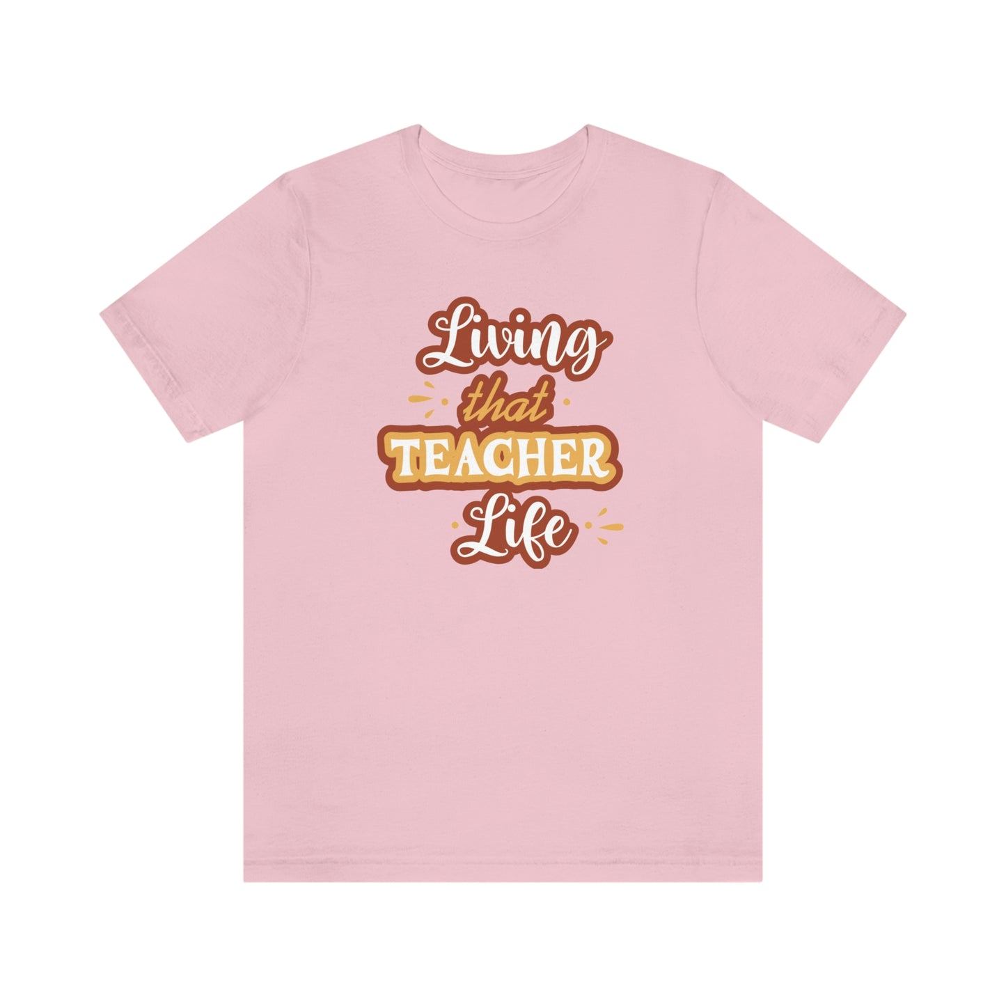 Living That Teacher Life Unisex Jersey Short Sleeve Tee