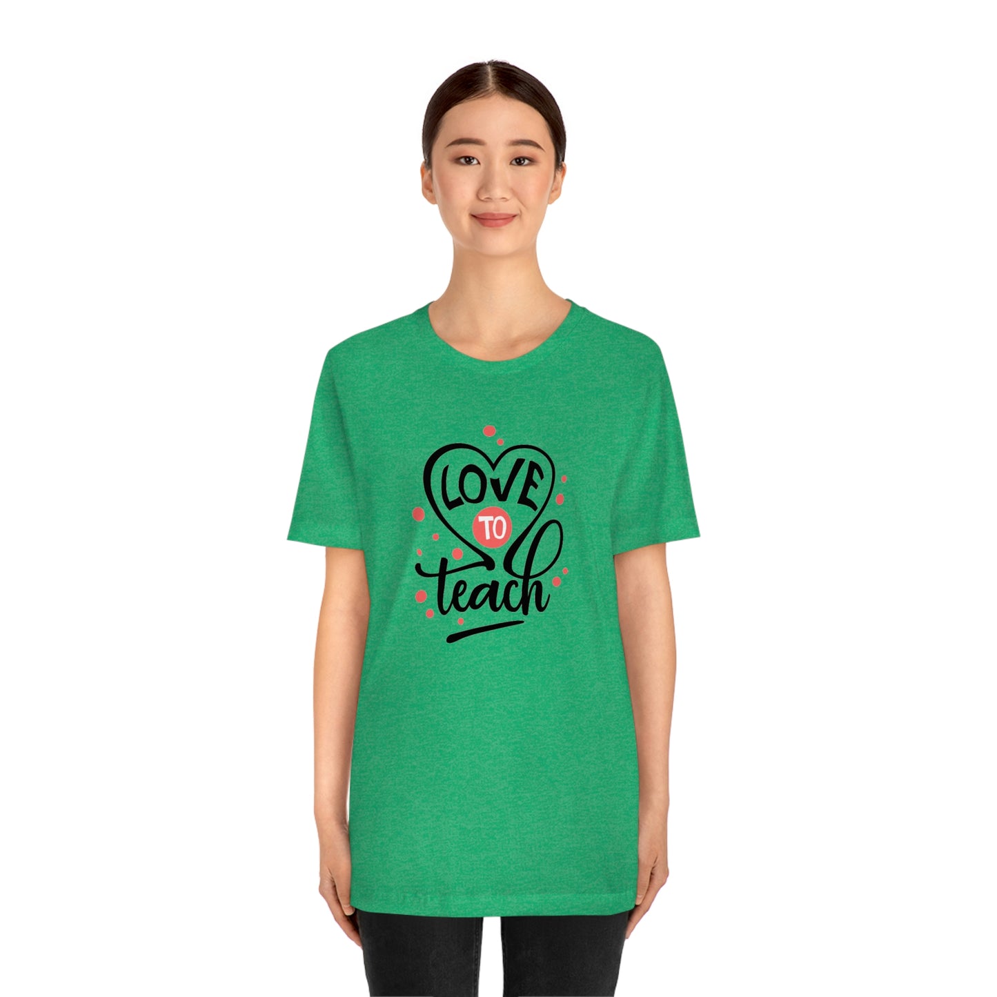 Love To Teach Unisex Jersey Short Sleeve Tee