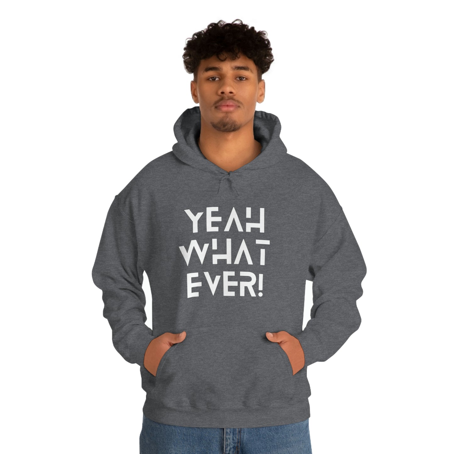 Yeah What Ever Unisex Heavy Blend™ Hooded Sweatshirt