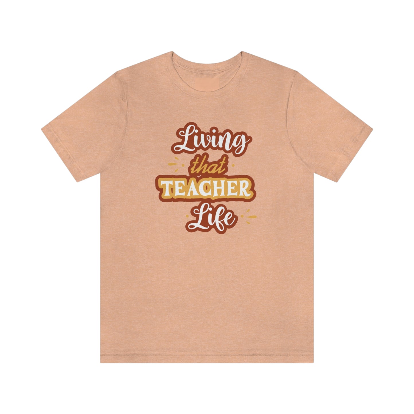 Living That Teacher Life Unisex Jersey Short Sleeve Tee