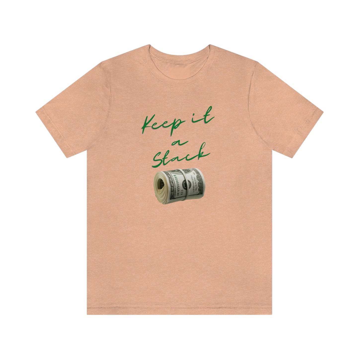 Keep It A Stack Unisex Jersey Short Sleeve Tee