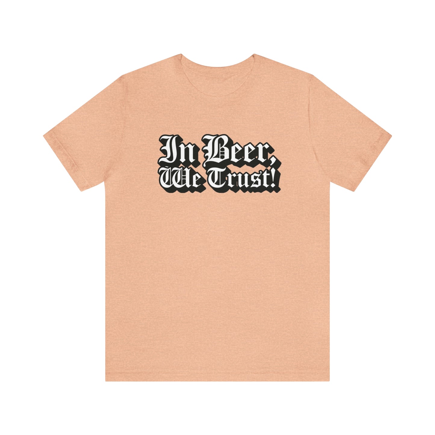 In Beer We Trust Unisex Jersey Short Sleeve Tee