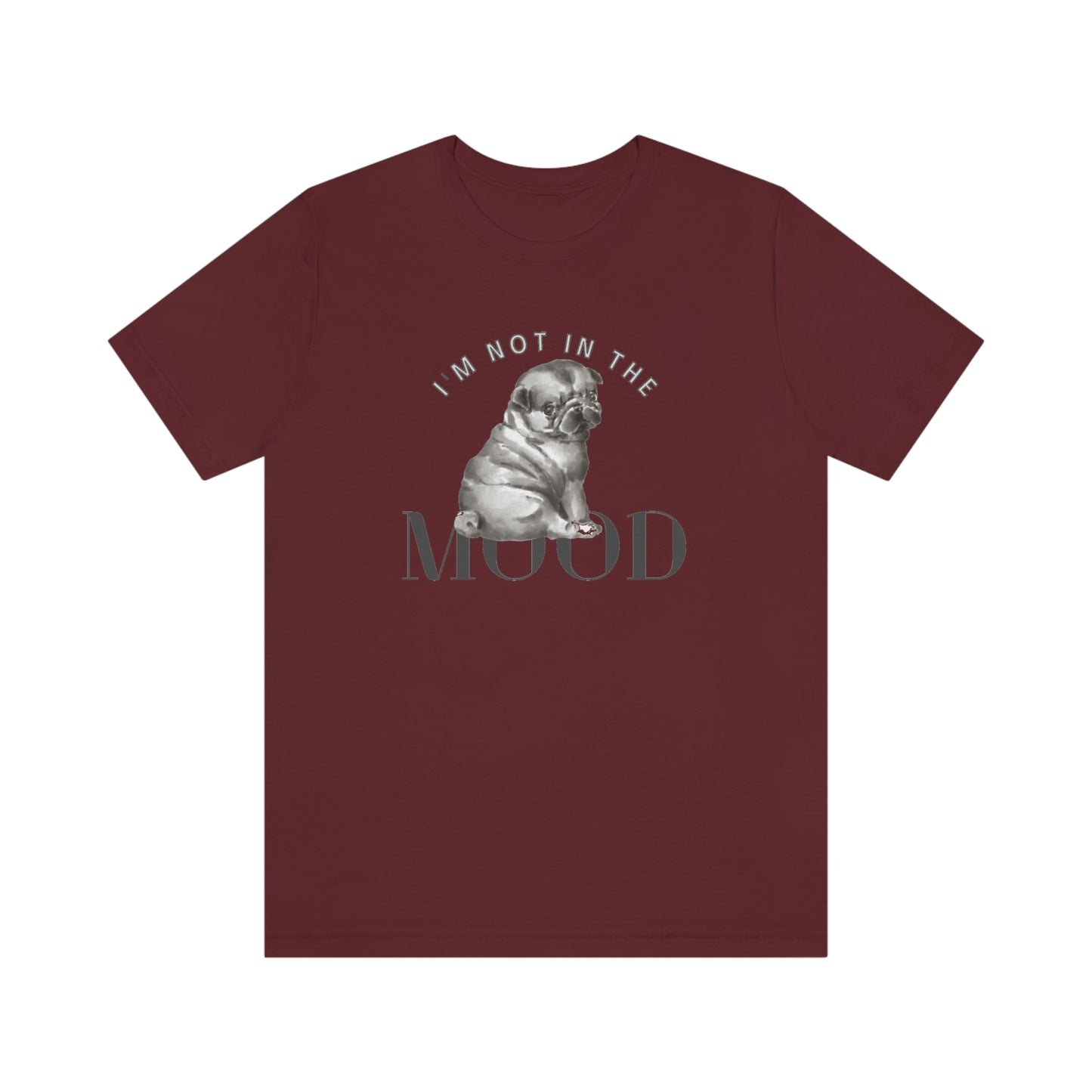 I'm Not In The Mood Unisex Jersey Short Sleeve Tee