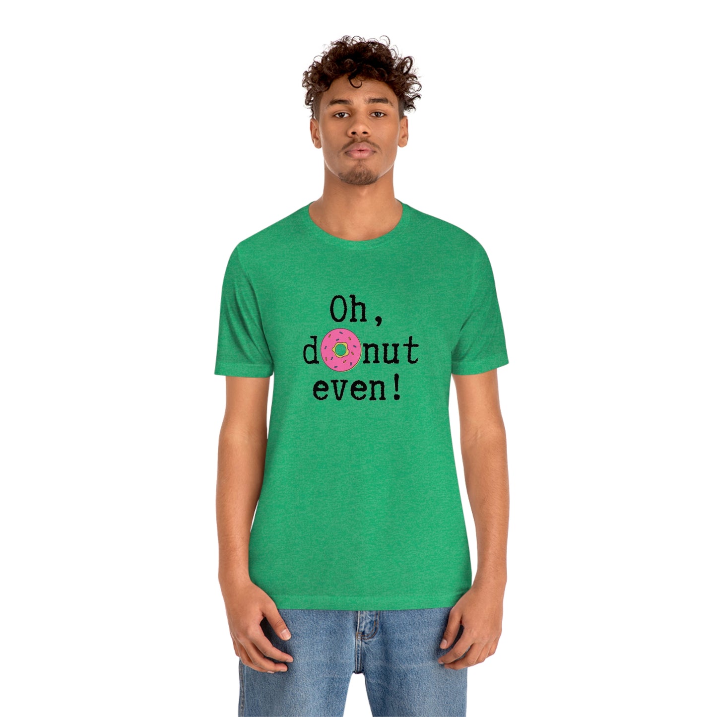 Oh Donut Even Unisex Jersey Short Sleeve Tee