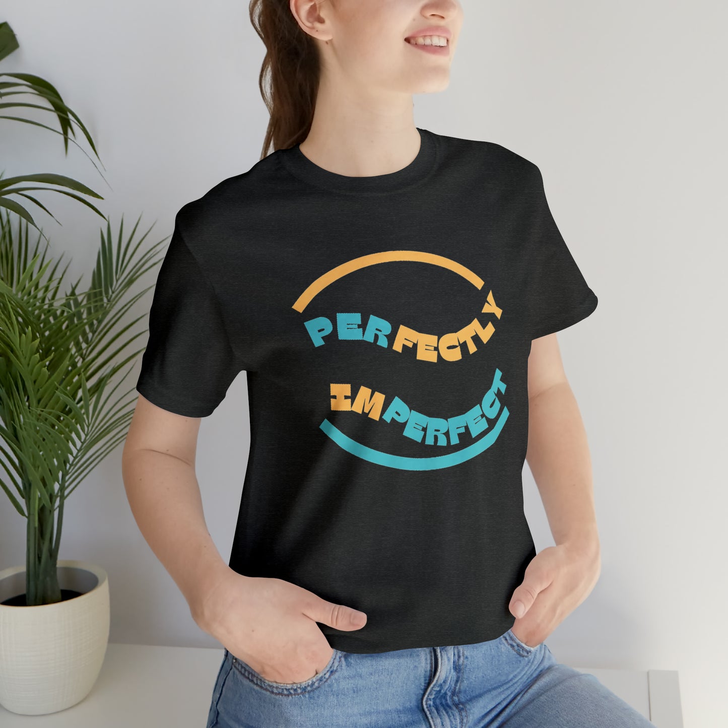 Perfectly Imperfect Unisex Jersey Short Sleeve Tee