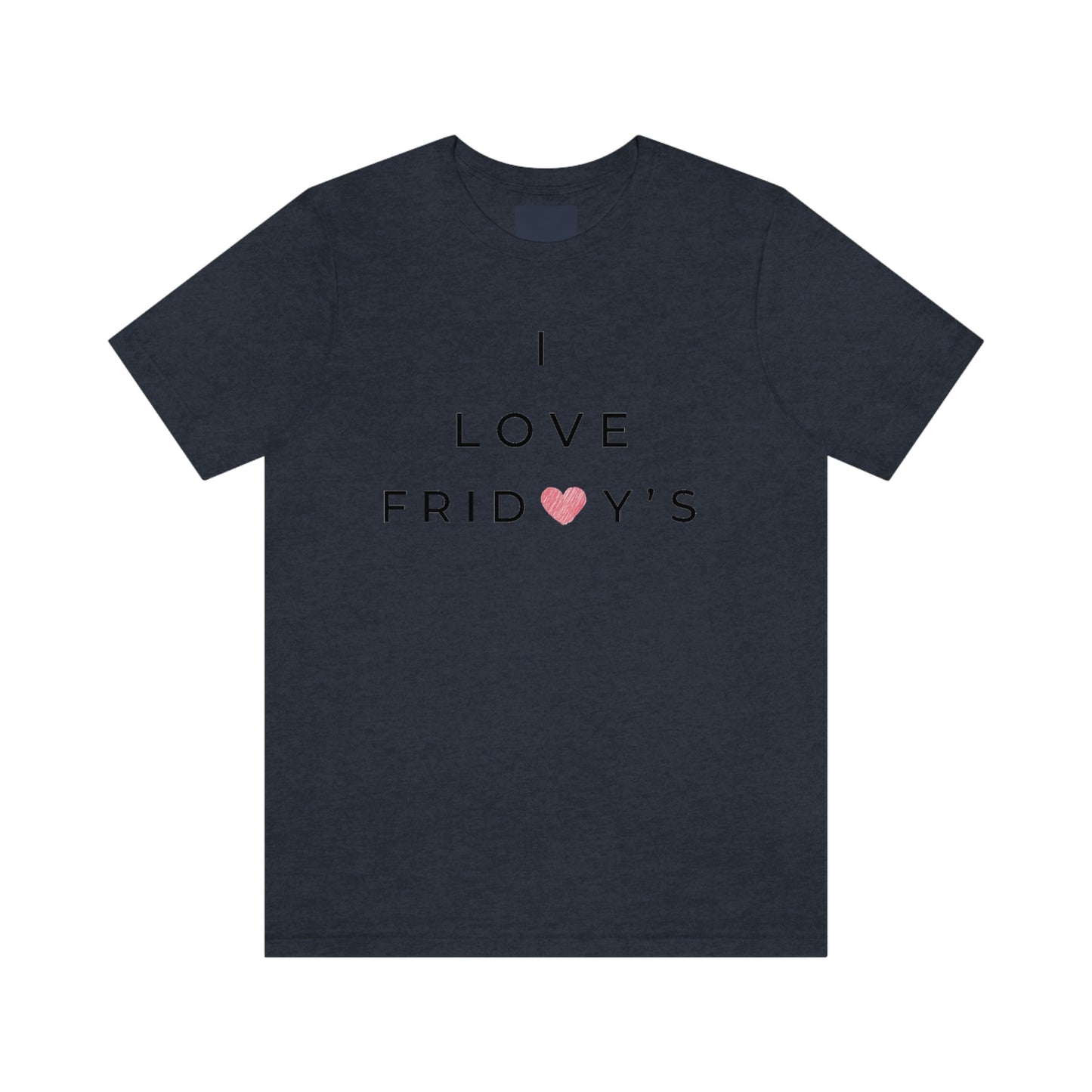 I Love Fridays Unisex Jersey Short Sleeve Tee