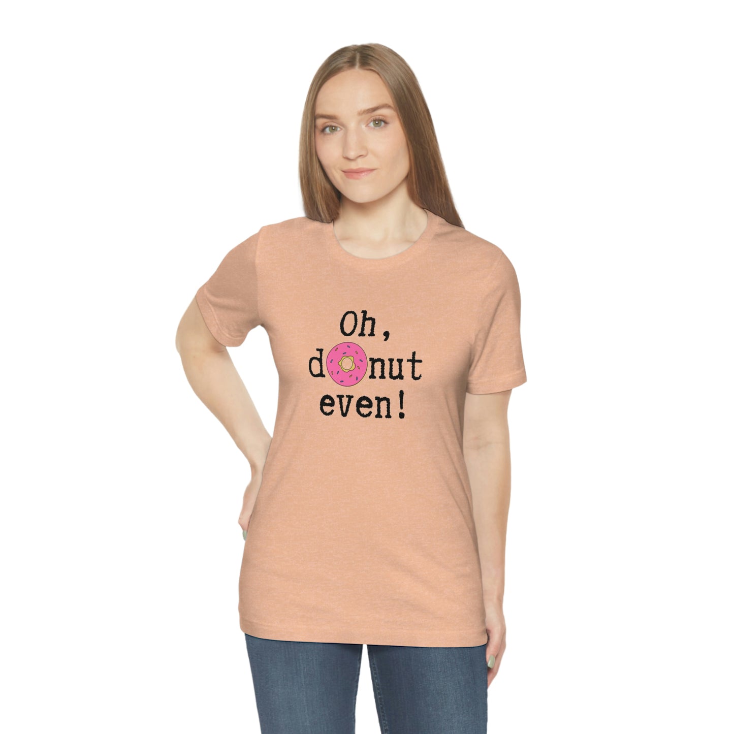 Oh Donut Even Unisex Jersey Short Sleeve Tee