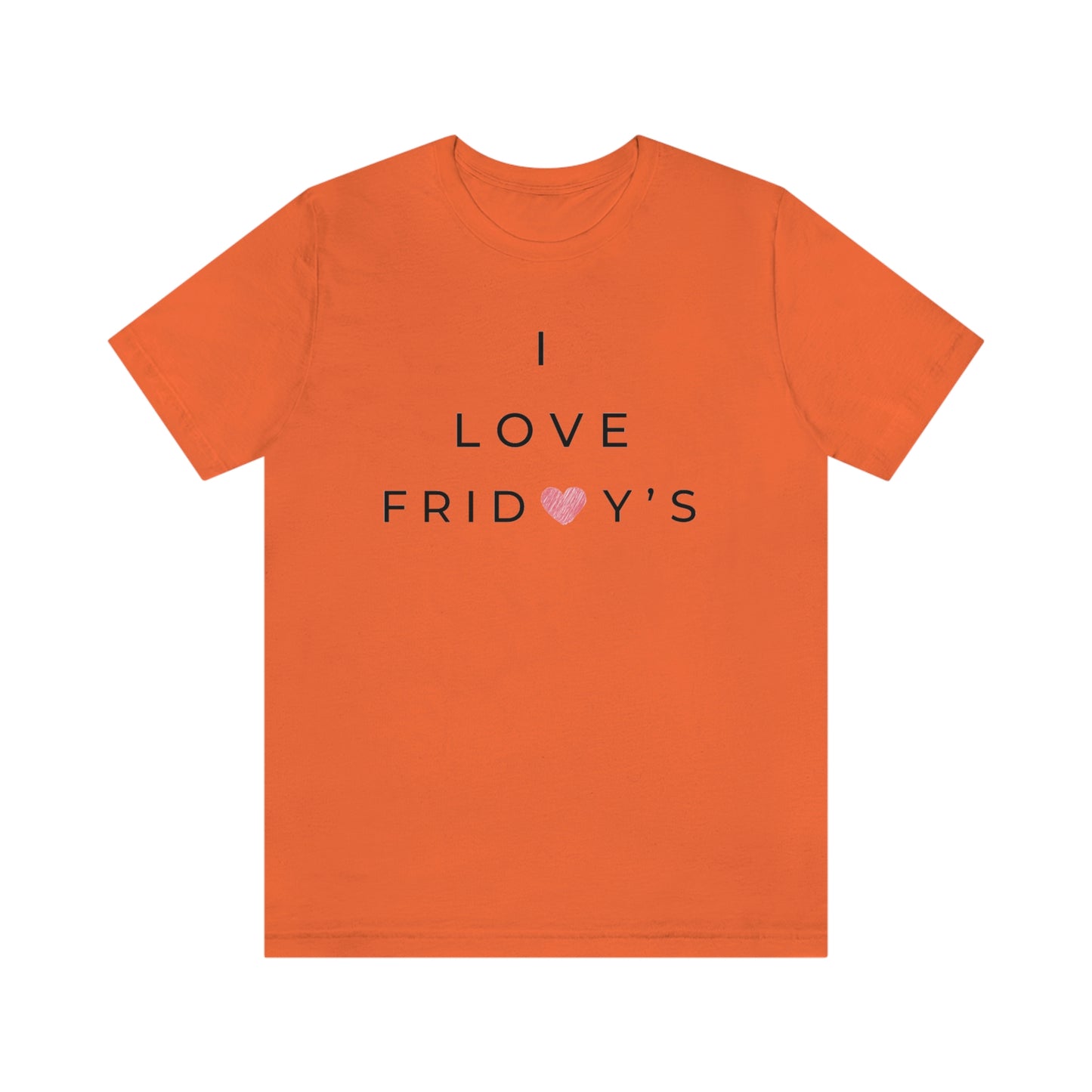 I Love Fridays Unisex Jersey Short Sleeve Tee