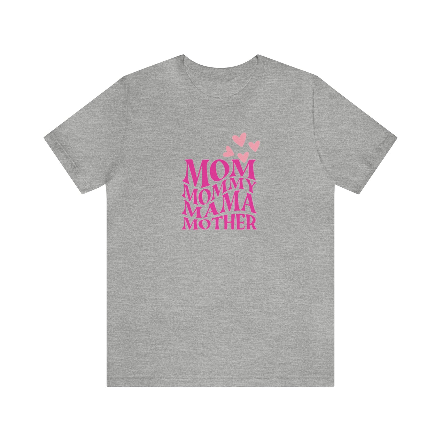 Mom, Mommy, Mama, Mother Unisex Jersey Short Sleeve Tee