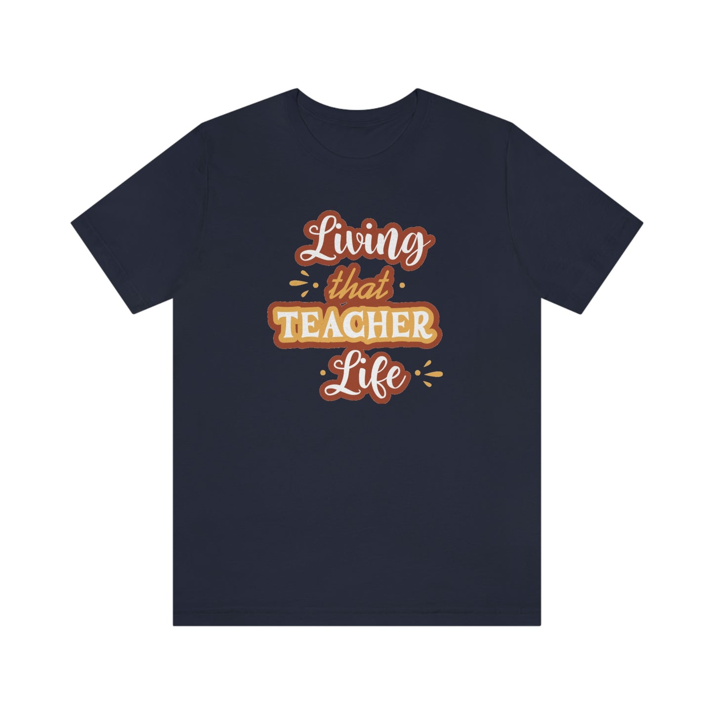 Living That Teacher Life Unisex Jersey Short Sleeve Tee