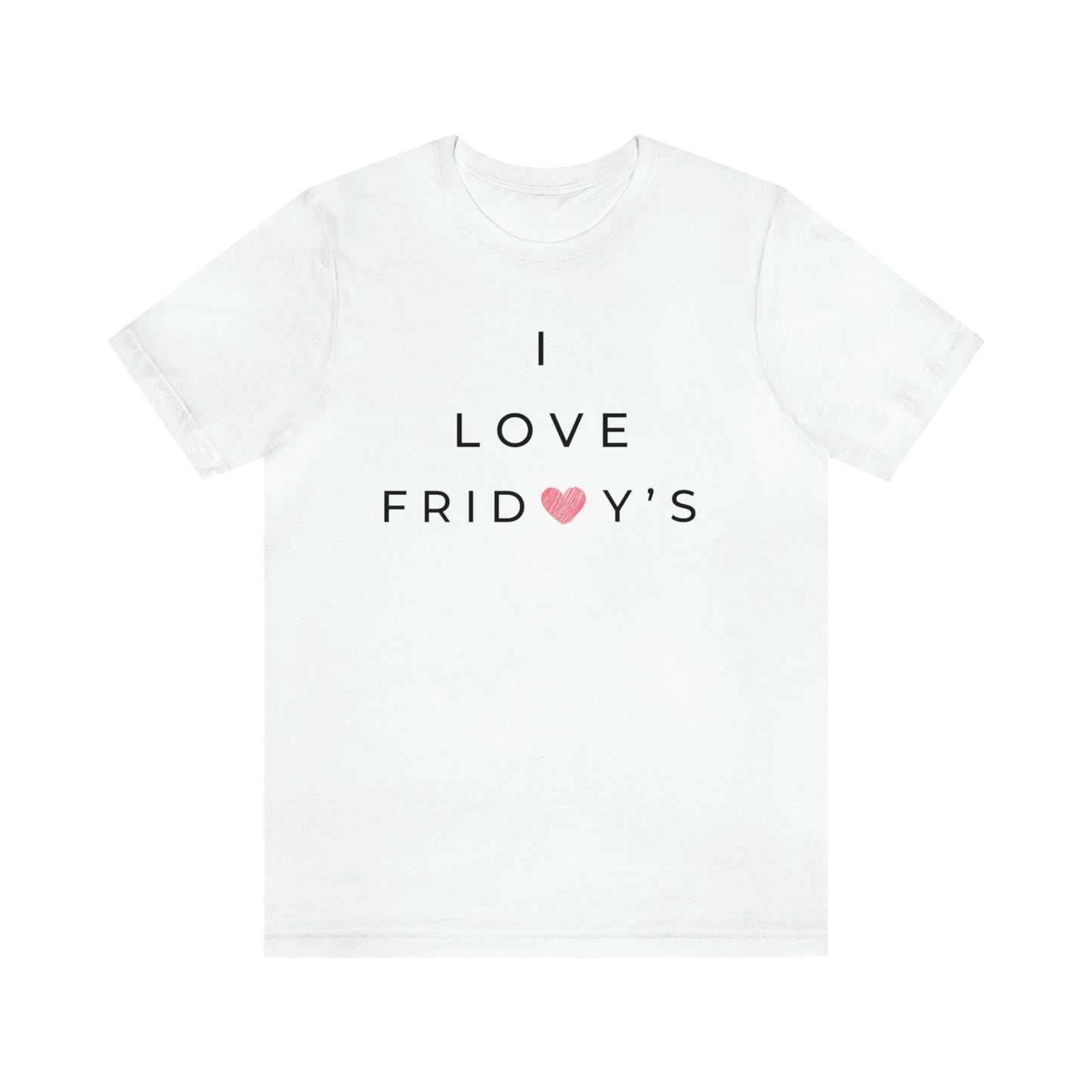 I Love Fridays Unisex Jersey Short Sleeve Tee