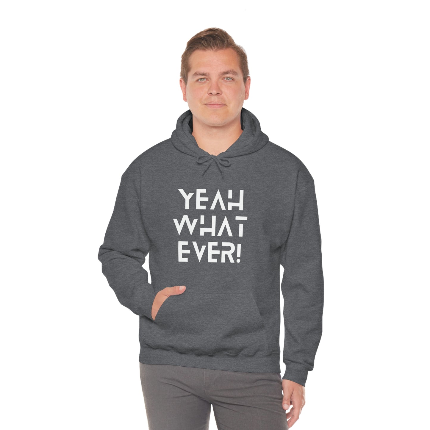 Yeah What Ever Unisex Heavy Blend™ Hooded Sweatshirt