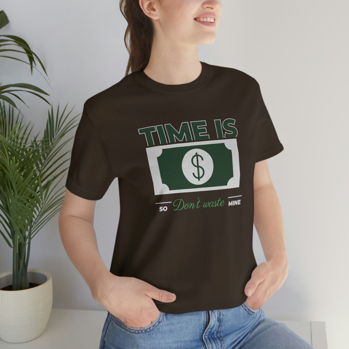 Time Is Money So Don't Waste Mine Unisex Jersey Short Sleeve Tee