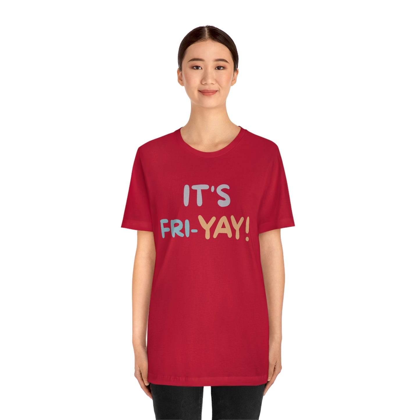 It's Fri-Yay! Unisex Jersey Short Sleeve Tee